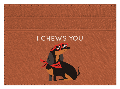 I Chews You