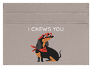 I Chews You