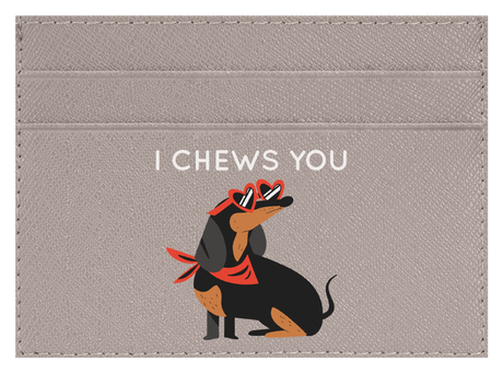I Chews You