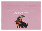 I Chews You