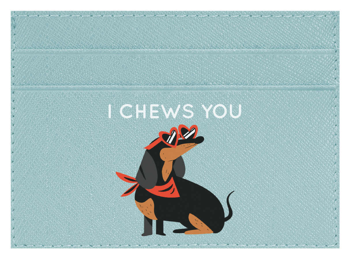 I Chews You