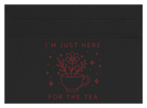 Here For The Tea