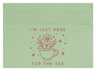 Here For The Tea