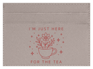 Here For The Tea