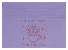 Here For The Tea