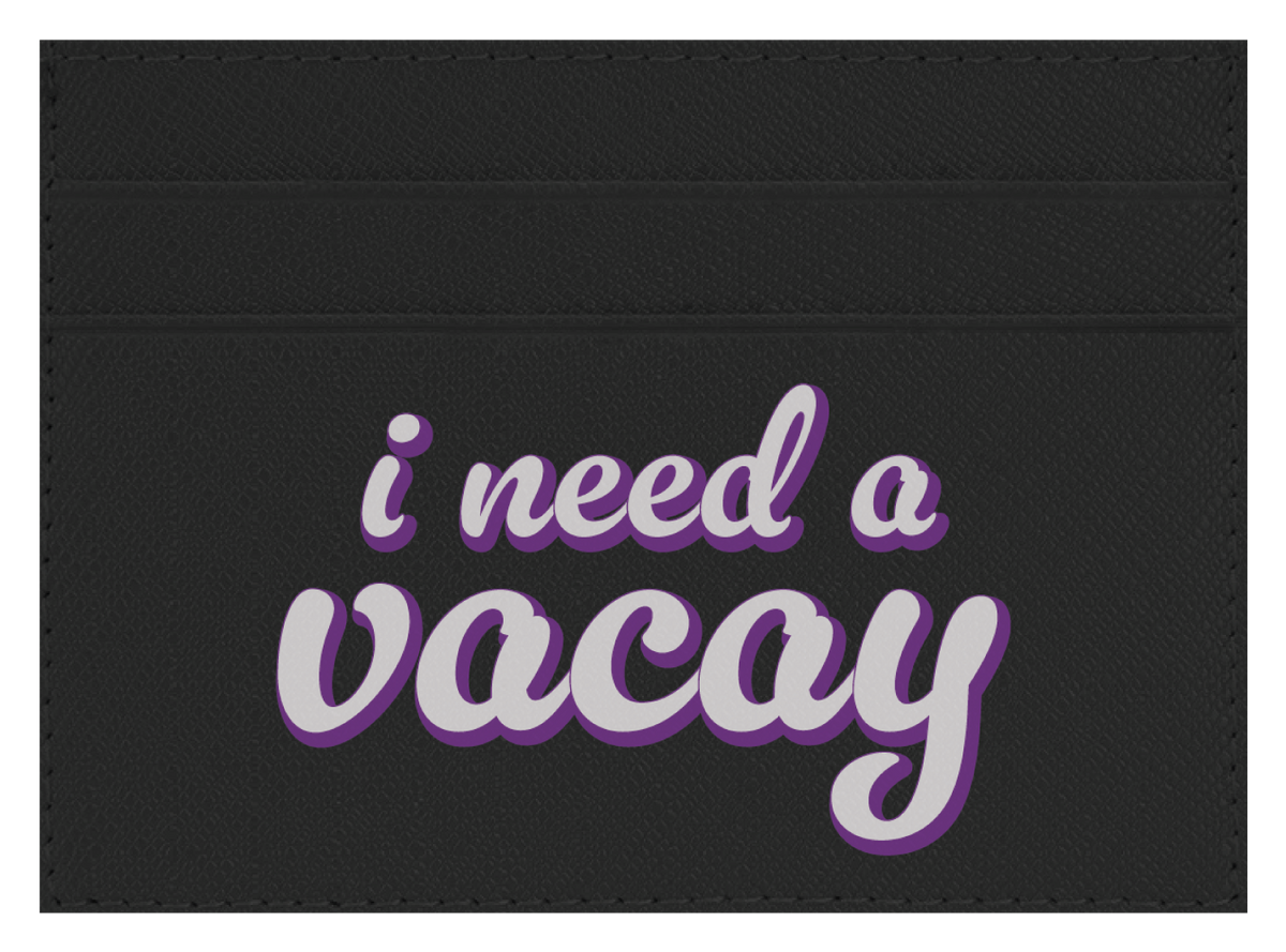 I Need A Vacay