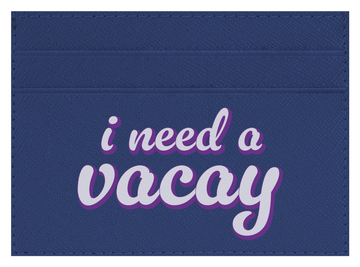 I Need A Vacay