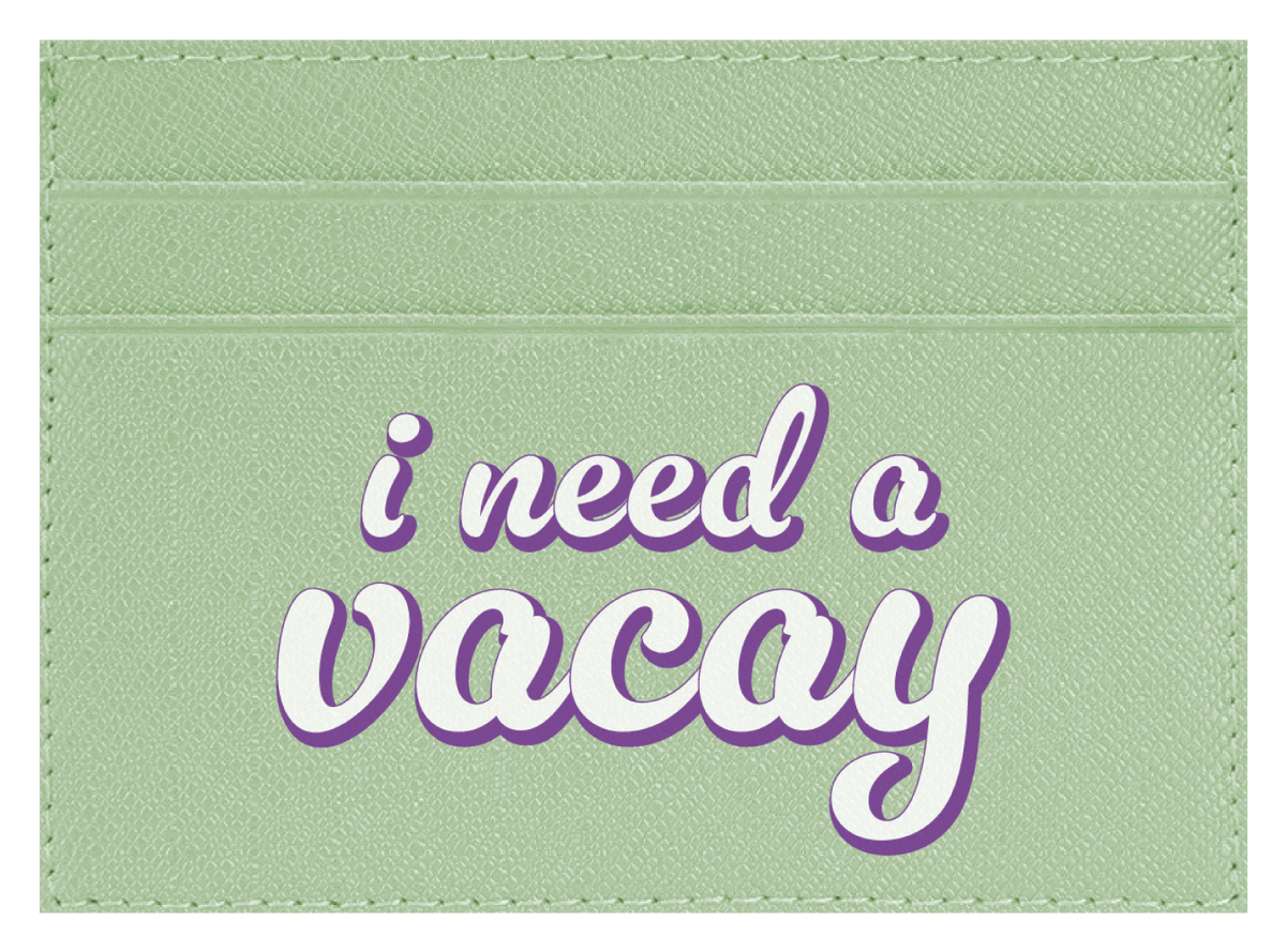 I Need A Vacay