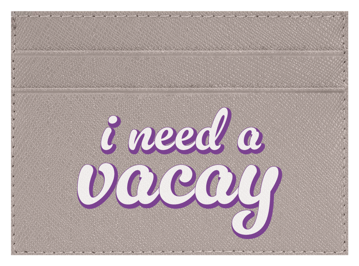 I Need A Vacay