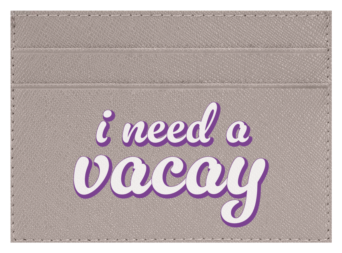 I Need A Vacay