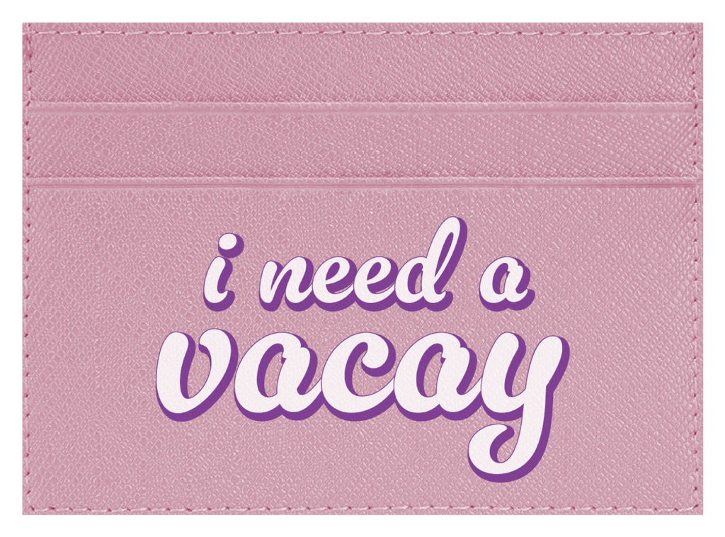 I Need A Vacay