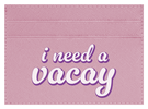 I Need A Vacay