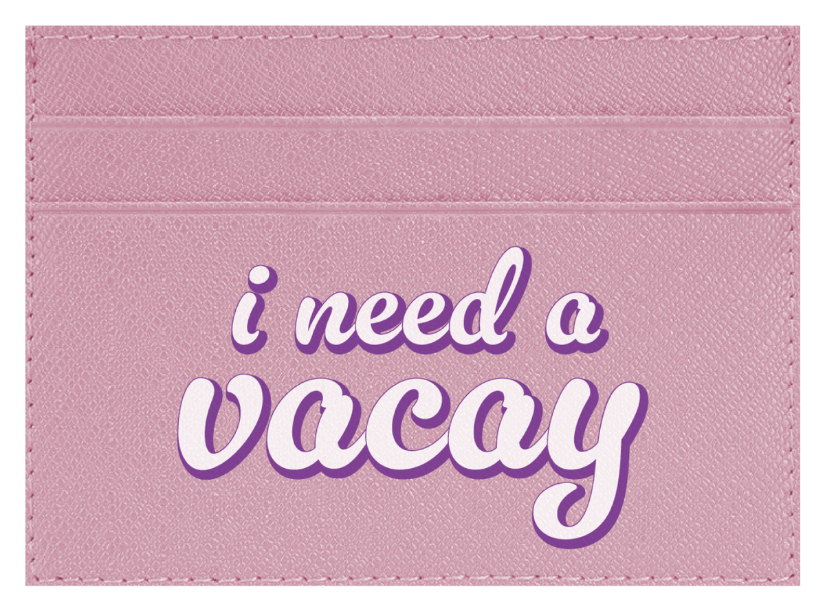 I Need A Vacay