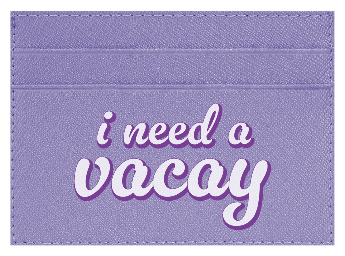 I Need A Vacay