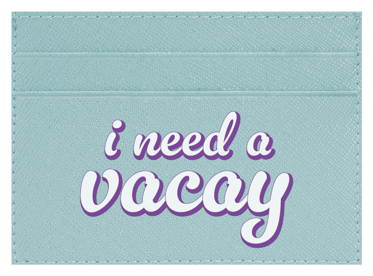 I Need A Vacay