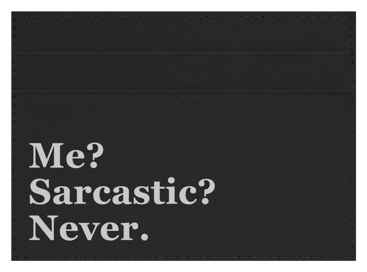 Me? Sarcastic?