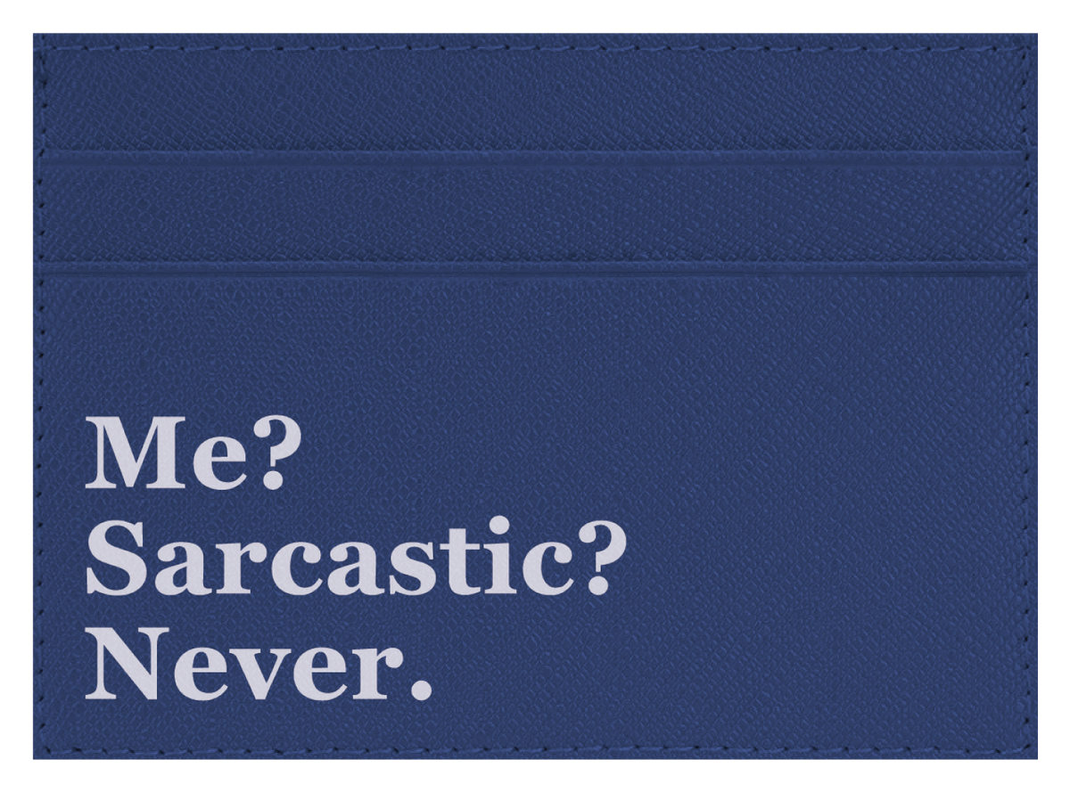 Me? Sarcastic?