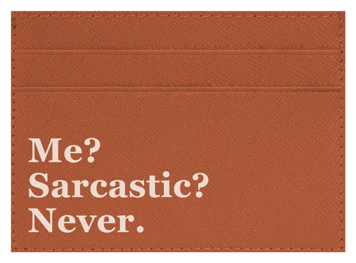 Me? Sarcastic?