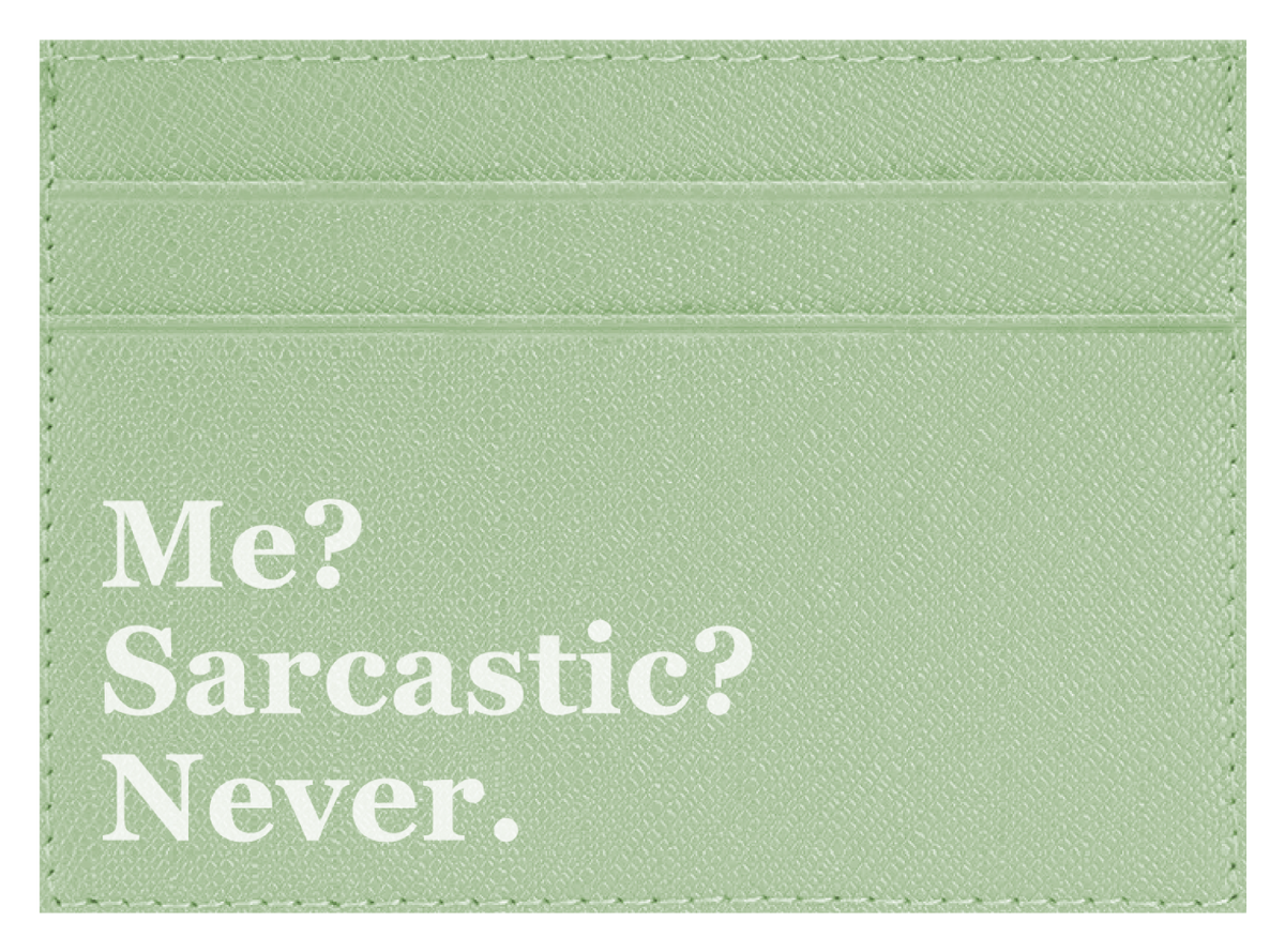 Me? Sarcastic?