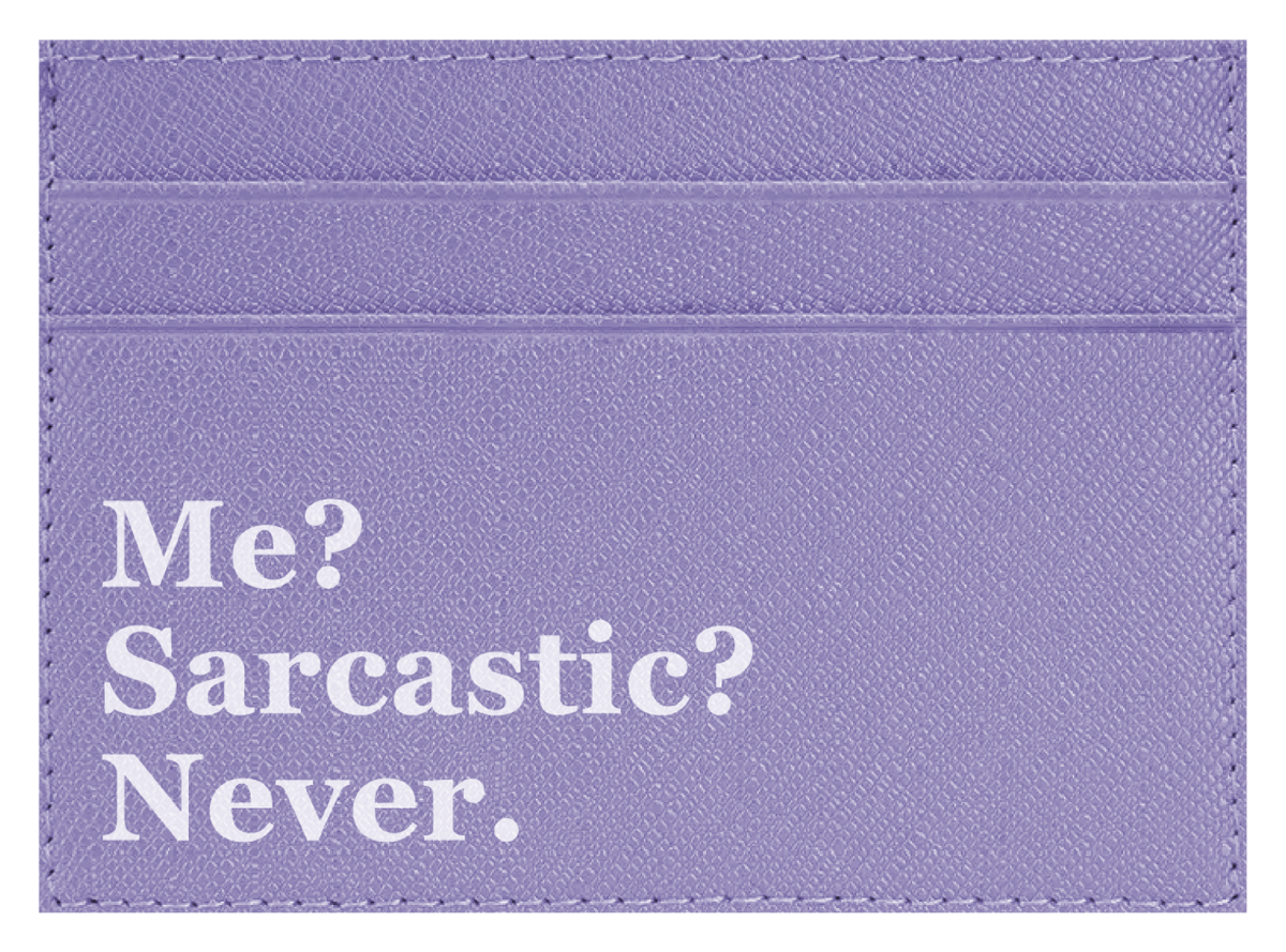 Me? Sarcastic?