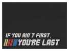 Ain't First, You're Last