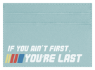 Ain't First, You're Last