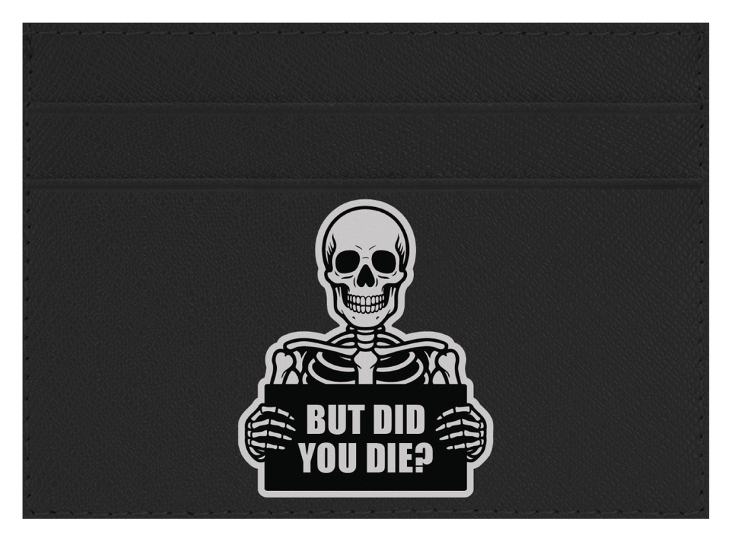 But Did You Die?