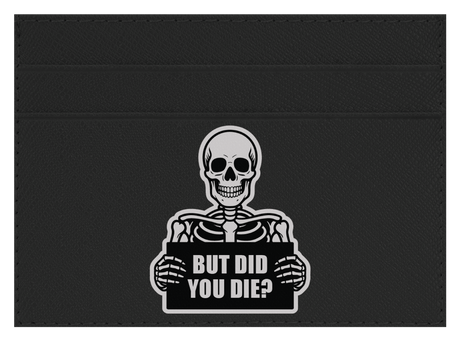 But Did You Die?