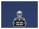 But Did You Die?