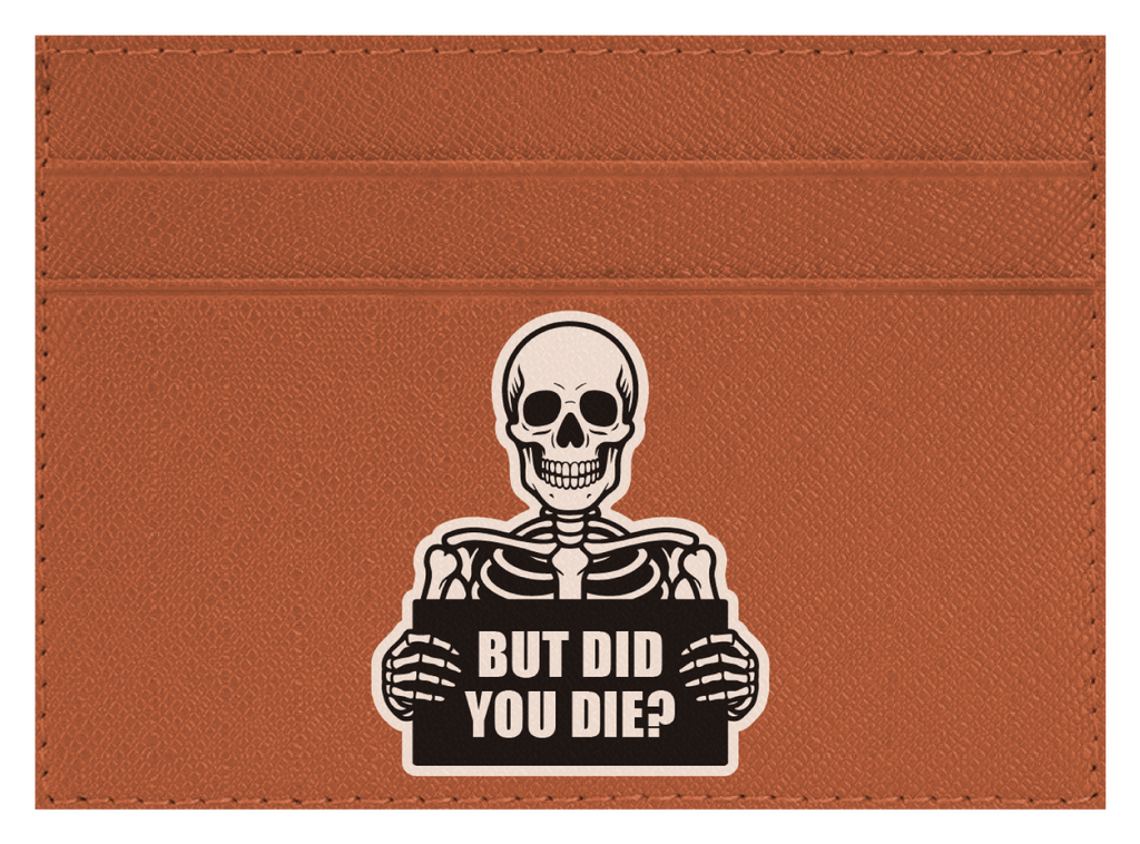 But Did You Die?