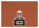 But Did You Die?