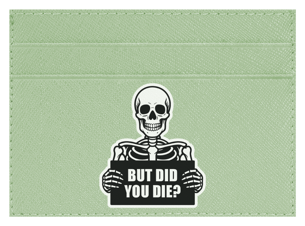 But Did You Die?