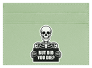 But Did You Die?