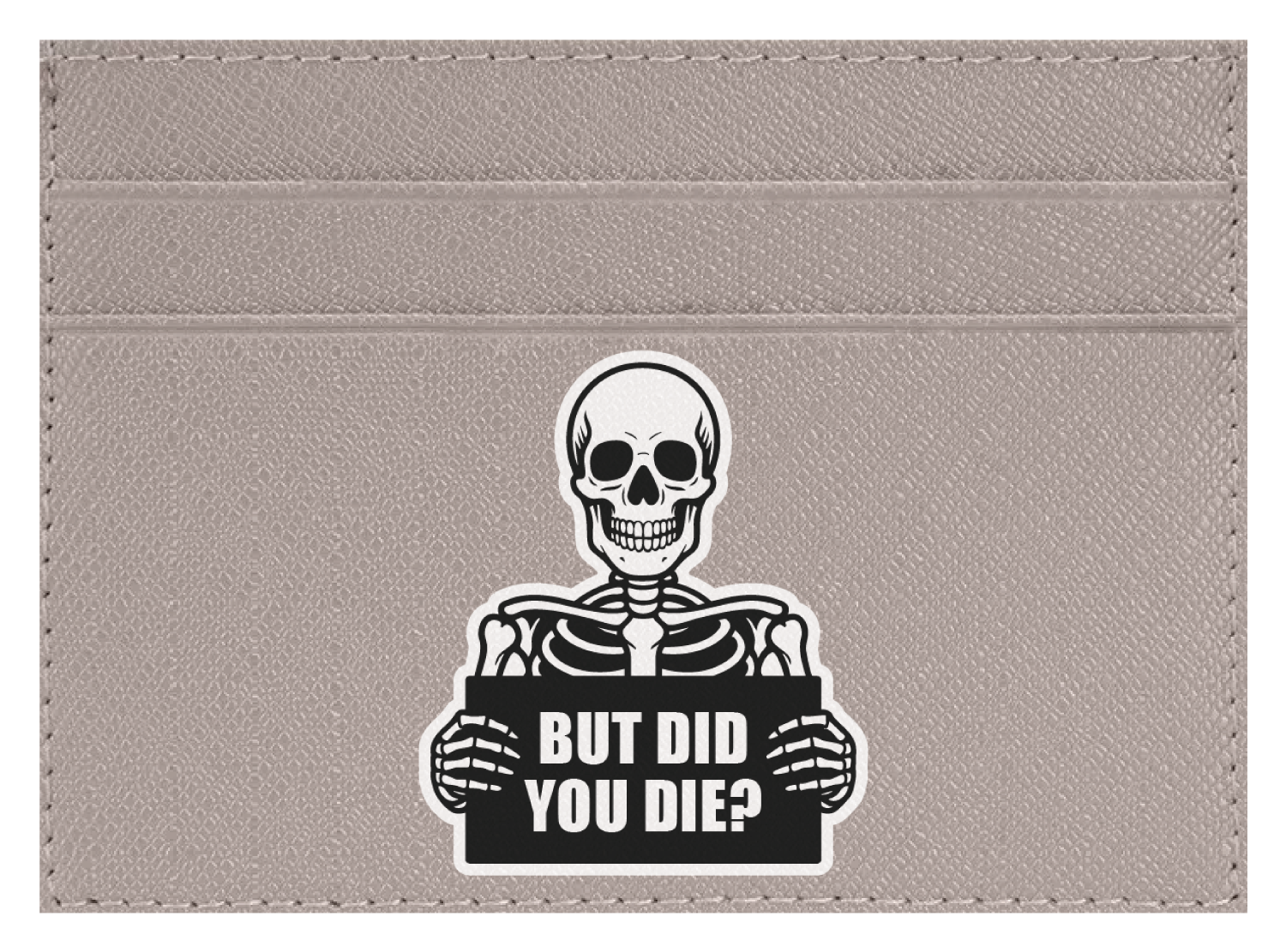But Did You Die?