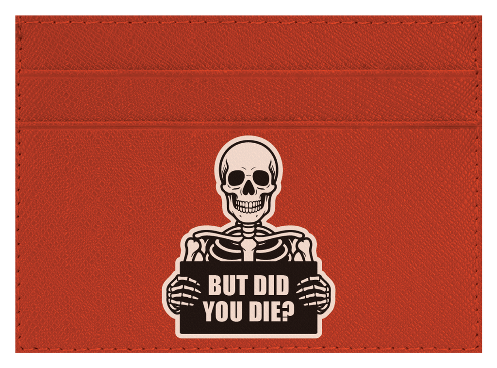 But Did You Die?