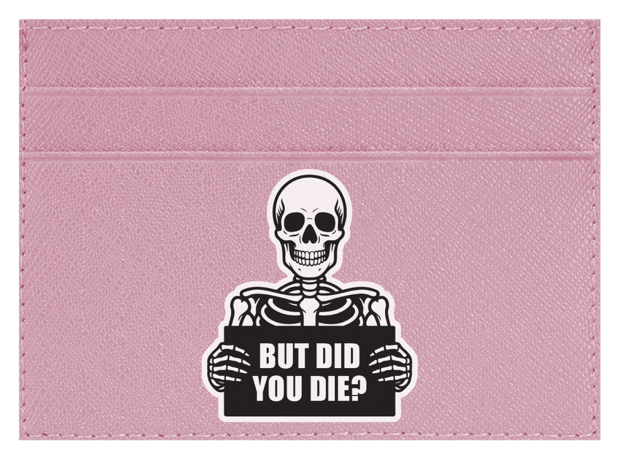 But Did You Die?
