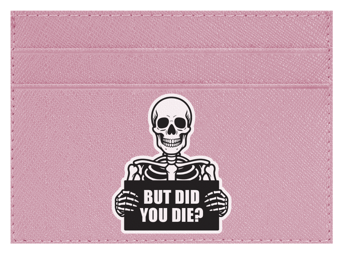 But Did You Die?
