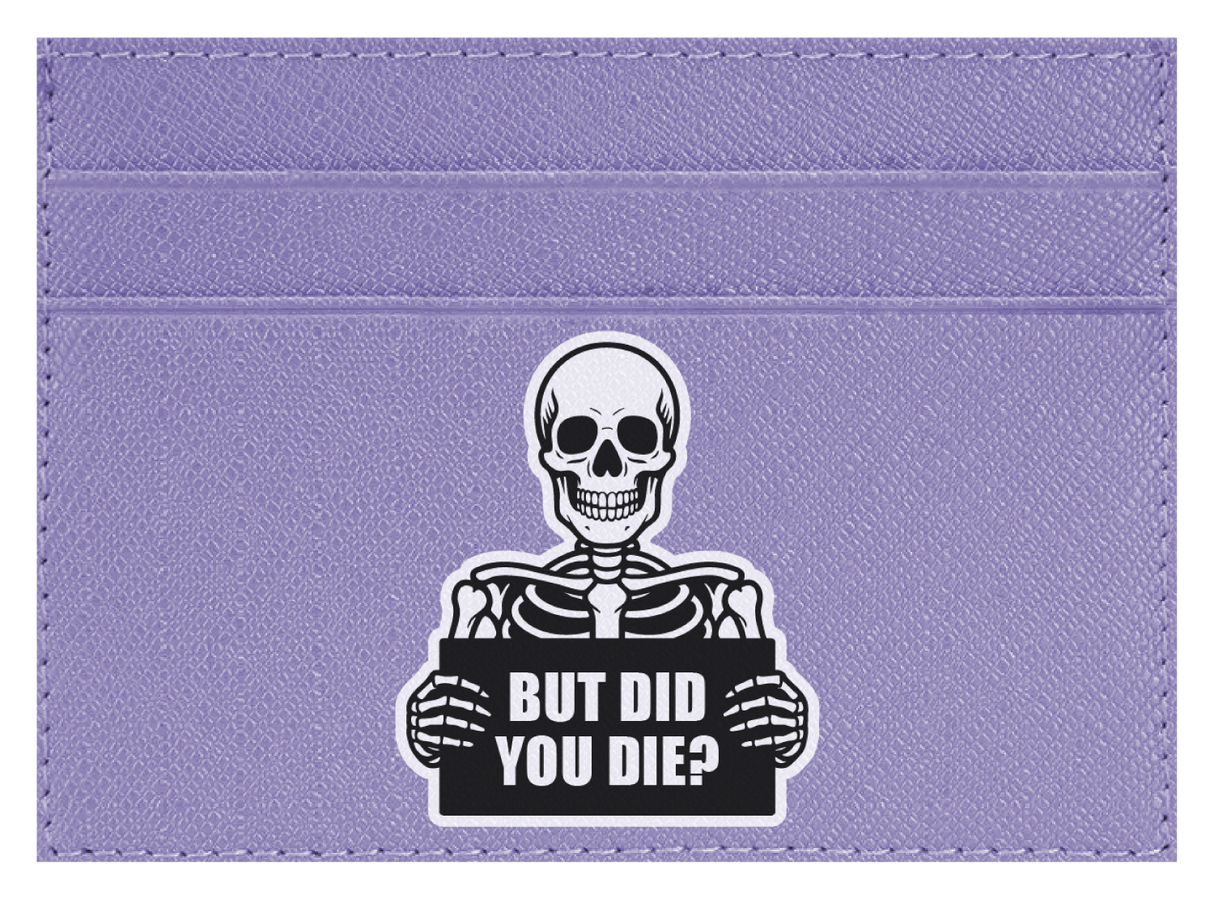 But Did You Die?