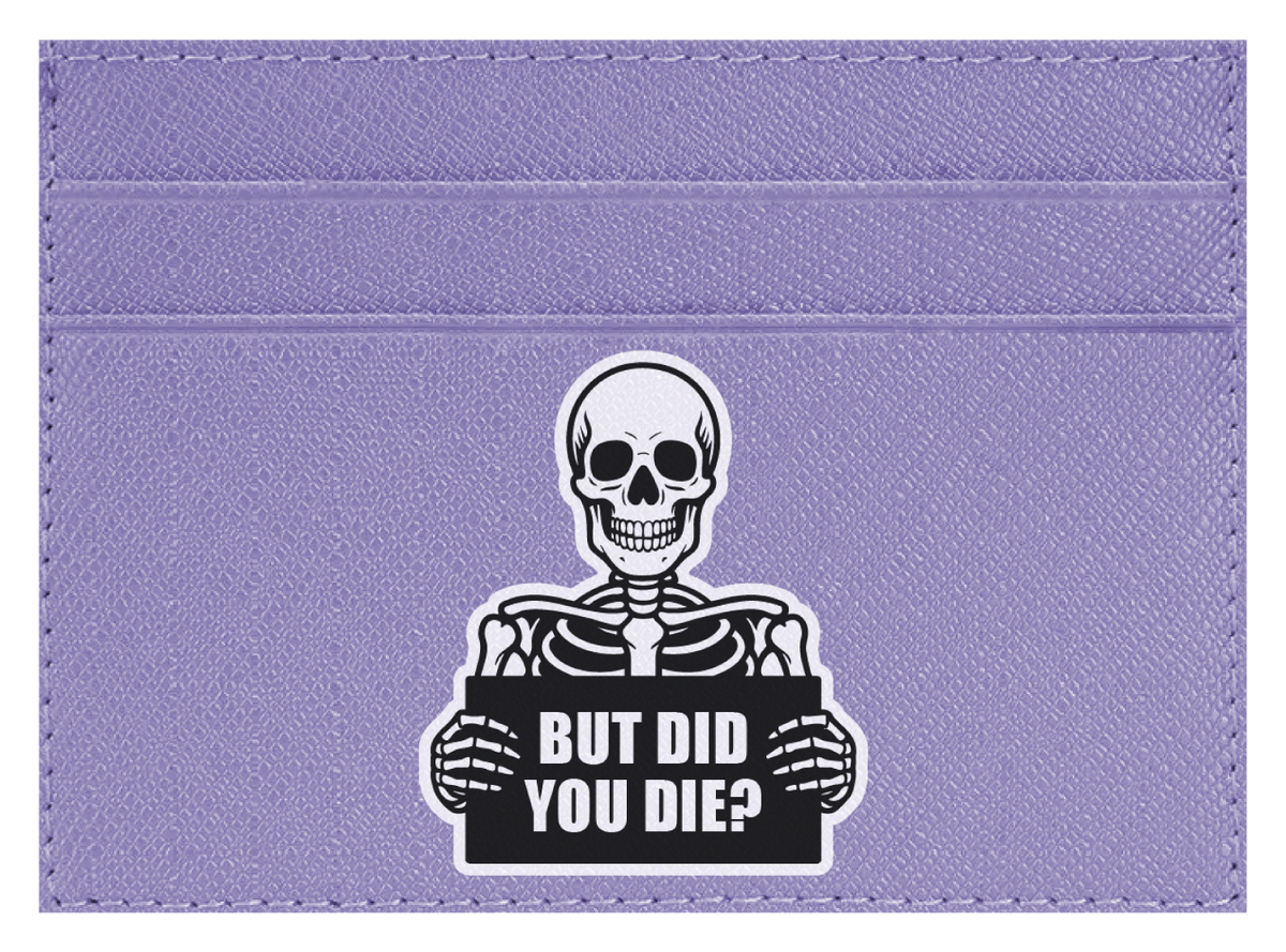 But Did You Die?