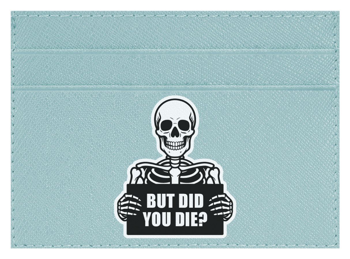 But Did You Die?
