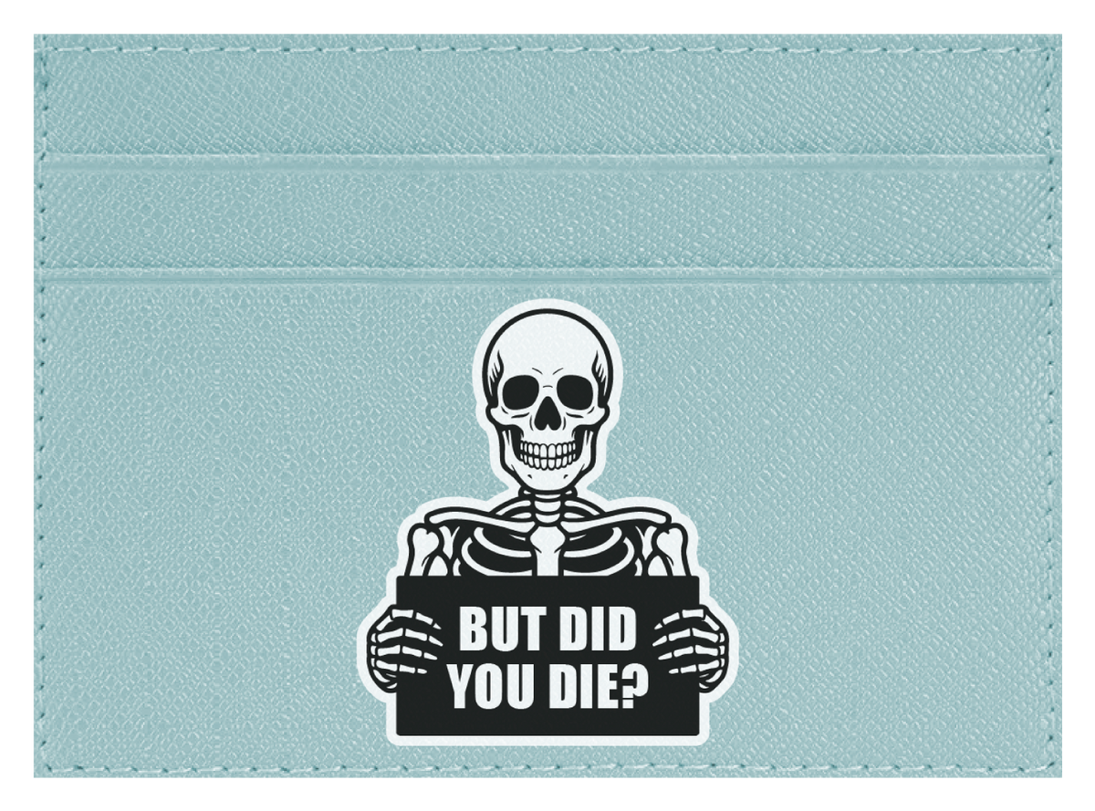 But Did You Die?