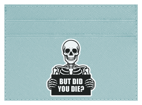 But Did You Die?