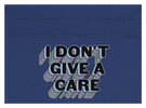 I Don't Give a Care
