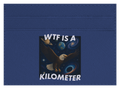 WTF Is A Kilometer