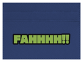 FAHHHH!