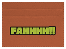 FAHHHH!