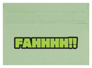 FAHHHH!
