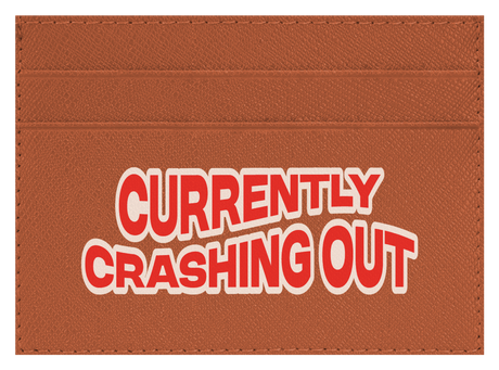 Currently Crashing Out