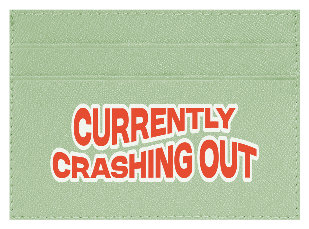 Currently Crashing Out