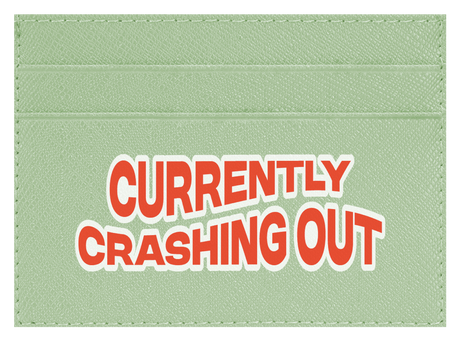Currently Crashing Out
